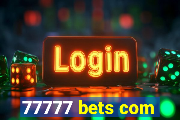 77777 bets com